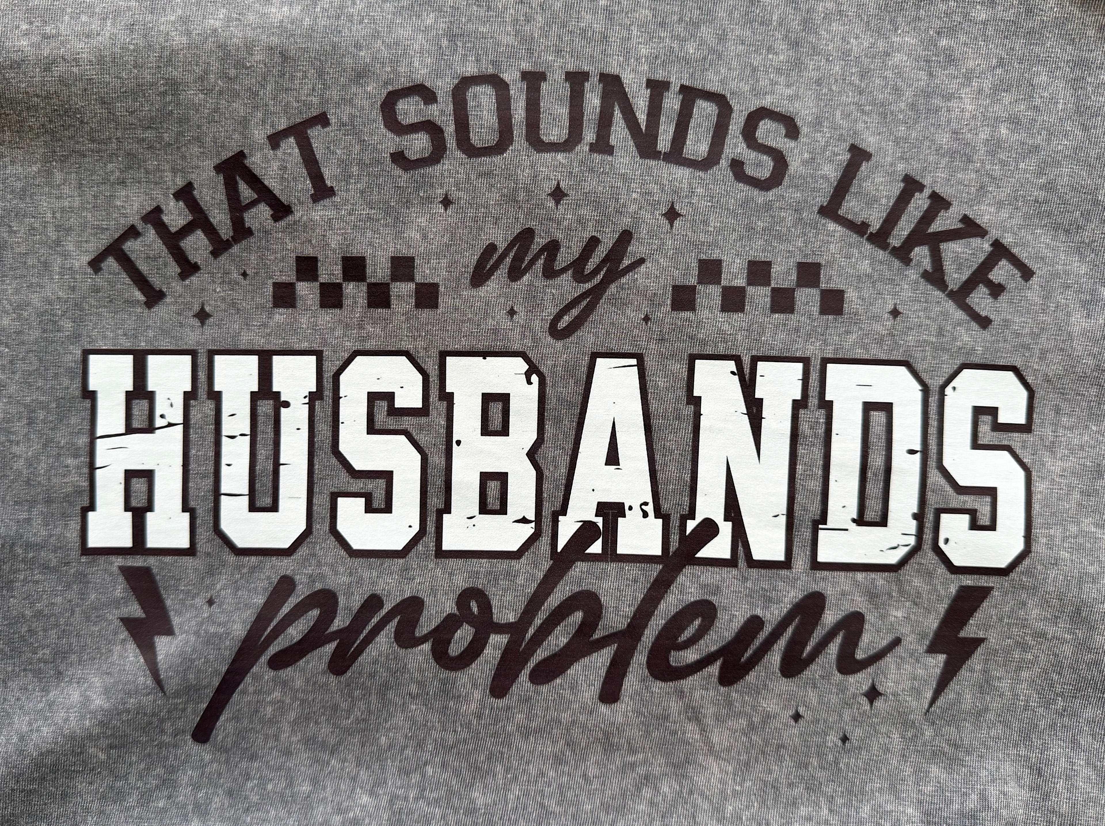 That Sounds Like My Husbands Problem